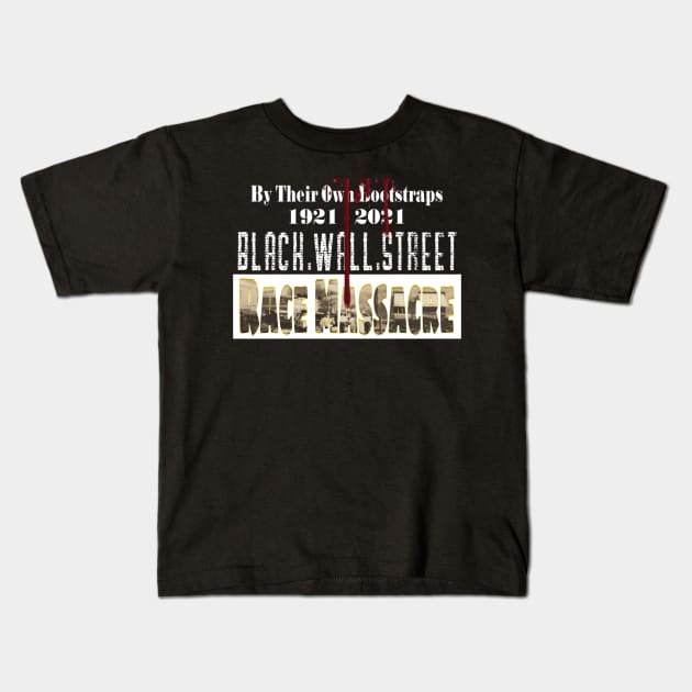 Black Wall Street Race Massacre 1921 Kids T-Shirt by SubversiveWare